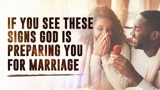 Signs That God is Preparing You For Marriage!