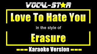 Erasure - Love To Hate You | With Lyrics HD Vocal-Star Karaoke 4K