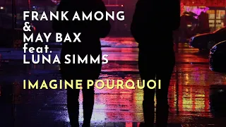 Frank Among & May Bax feat. Luna Simms - Imagine Pourquoi (Official Video)