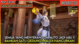 XU YANG MEMB4NT4I 10 MUSUH TERKUAT TANPA BERGERAK !? - Alur Cerita Donghua #LQSWN PART 107