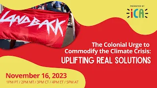 Webinar The Colonial Urge to Commodify the Climate Crisis: Uplifting Real Solutions