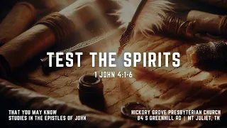 Test the Spirits (1 John 4:1-6)