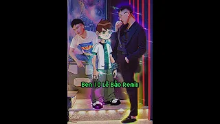 Ben 10 Remixxx | Lê Bảo