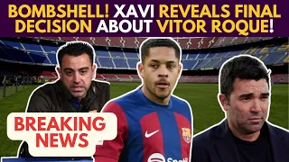 🚨 URGENT! VITOR ROQUE'S Future: Xavi RESPONDS to Criticism and Reveals FINAL DECISION!