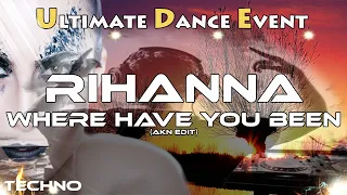 Techno ♫ Rihanna - Where Have You Been (AKN Edit)