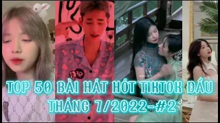 TOP 50 BÀI HÁT HOT TIKTOK ĐẦU THÁNG 7/2022||Tùng Bae TV||#2