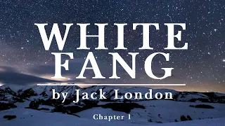 White Fang - Chapter One