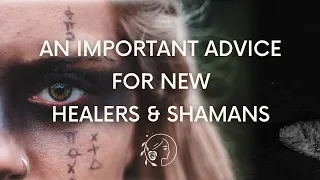 3 Tips For Anyone Who Wants To Become A Healer Or A Shaman | Shamanic Awakening.