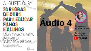 20 Regras de Ouro para Educar Filhos e Alunos - Augusto Cury | Áudio 4