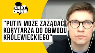 Wojna w Ukrainie. Pawłowski: Putin może zażądać korytarza do obwodu królewieckiego| OnetNews