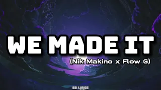 We Made It - Nik Makino ft.Flow G [Official Lyrics Video]