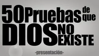 50 Pruebas de que Dios no existe - Presentación