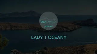 Lądy i oceany na Ziemi  (podcast geograficzny - klasa 5 SP)