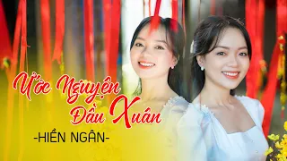 ƯỚC NGUYỆN ĐẦU XUÂN - HIỀN NGÂN | Nhạc Xuân Mới Nhất 2023