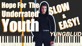 Hope For The Underrated Youth - YUNGBLUD (SLOW & EASY Piano Tutorial)