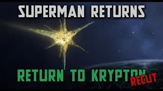 Superman Returns FanEdit: Return to Krypton - RECUT