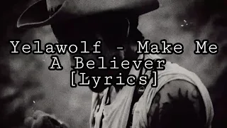 Yelawolf - Make Me A Believer [Lyrics]