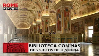 02. EL VATICANO POR DENTRO: UNA BIBLIOTECA CON MÁS DE 5 SIGLOS DE HISTORIA