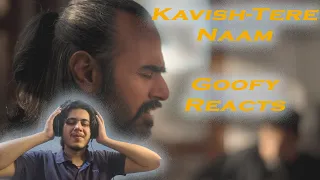 Reaction to Kaavish - Tere Naam | Goofy reacts