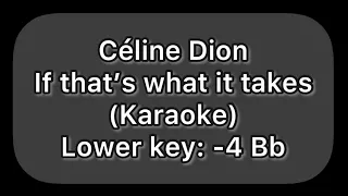 Céline Dion - If That’s What It Takes (Karaoke lower key: -4 B♭)