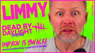 LIMMY Twitch | Dead by Daylight Trolling, Chit-chat & Improv [2024-05-09]