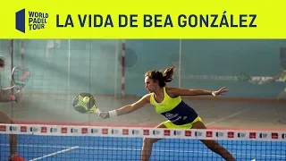 La nueva vida de Bea González | World Padel Tour