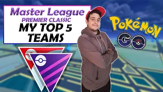 *MASTER LEAGUE PREMIER CLASSIC* TOP 5 TEAMS | GO Battle League [Pokemon GO PvP]