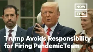 Trump Explained Why He Fired The White House Pandemic Team | NowThis