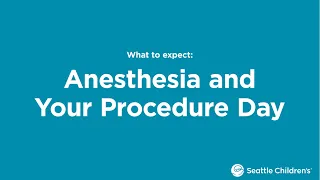 Anesthesia and Your Procedure Day