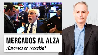 LOS MERCADOS AL DÍA: Mercados al alza: ¿estamos en recesión?