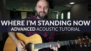Where I'm Standing Now - Phil Wickham - ADVANCED Acoustic Guitar Tutorial