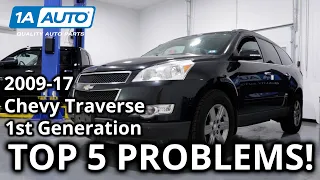 Top 5 Problems Chevy Traverse SUV 1st Generation 2009-17