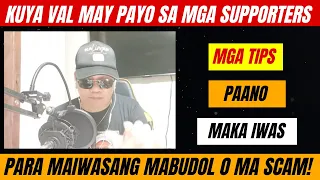 🔴KUYA VAL MAY PAYO SA MGA KALINGAP SUPPORTERS PARA MAIWASANG MABUDOL O MA SCAM? | RP MAX VLOGS