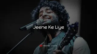 Jeene Ke Liye Socha Hi Nahi Sad Song By Arjit Singh 😍 #TrendyEdits #arjitsingh