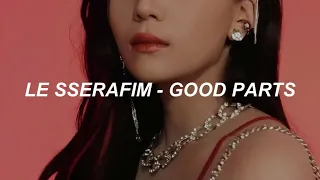 LE SSERAFIM 르세라핌 - 'Good Parts (when the quality is bad but I am)' Easy Lyrics