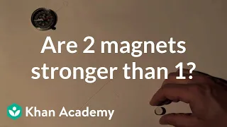 Are 2 magnets stronger than 1? | Discoveries and projects | Physics | Khan Academy