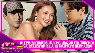 #kathden Alden Richards MULING NAGSALITA sa TOTOONG ESTADO ng RELASYON w/ Kathryn Bernardo NGAYON