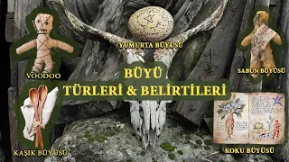 BÜYÜ TÜRLERİ & BELİRTİLERİ