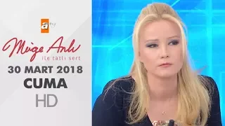 Müge Anlı ile Tatlı Sert 30 Mart 2018 | Cuma