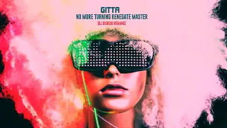 Gitta - No more turning Renegate Master 2024 (Dj Giorgio Remake)