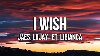 JAE5, Lojay - I Wish (Lyrics) ft. Libianca | Maybe it's the shot of Casamigos in my cup