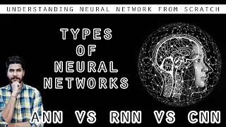 Types of Neural Network- Difference Between ANN, RNN & CNN - (Machine Learning) (Deep Learning)