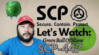 Let's Watch: Scp 447- Green Ball Of Slime Twitch Livestream