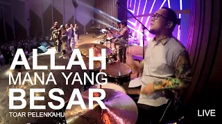 Allah Mana Yang Besar - Toar Pelenkahu