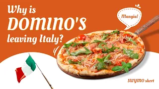 Why is Domino's Leaving Italy?