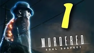 НАЧАЛО ИГРЫ! - Murdered: Soul Suspect #1