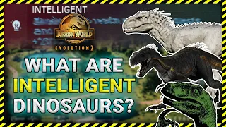 What are INTELLIGENT Dinosaurs in Jurassic World Evolution 2?