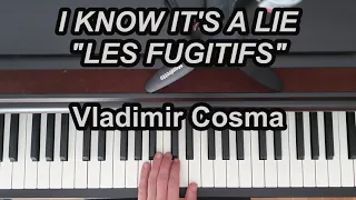 piano I KNOW IT'S A LIE   "Les Fugitifs"  (Vladimir Cosma)