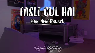 Fasle Gul Hai || Slow And Reverb || (Nusrat Fateh Ali Khan) ❤️ NFAK