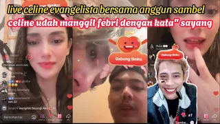 live celine & anggun sambel celine udah panggil sayang ke febri 🤣🤣 pertanda apa ini??